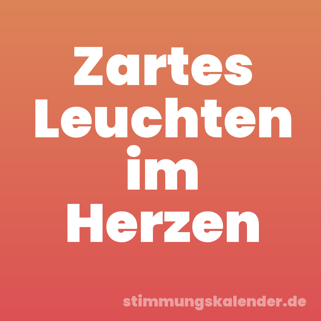 Zartes Leuchten im Herzen