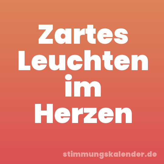 Zartes Leuchten im Herzen