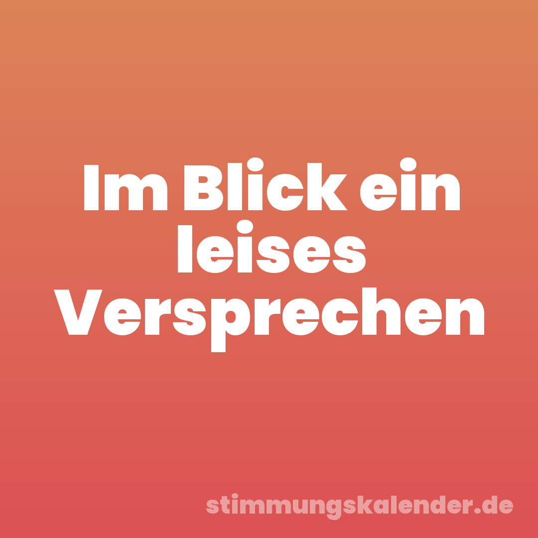 Im Blick ein leises Versprechen