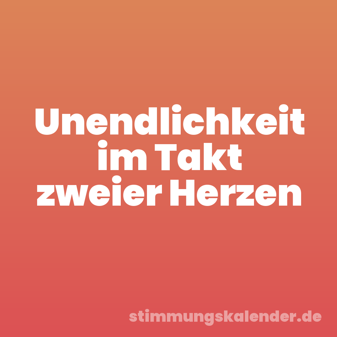 Unendlichkeit im Takt zweier Herzen