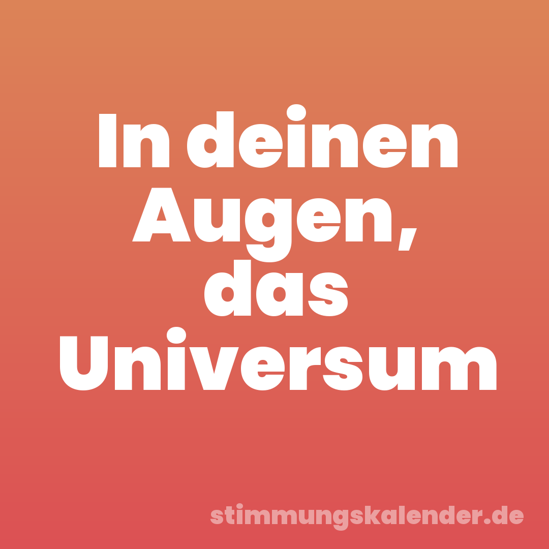 In deinen Augen, das Universum