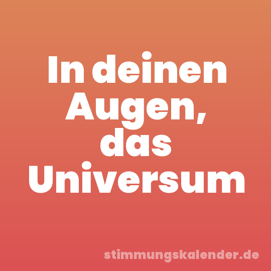 In deinen Augen, das Universum