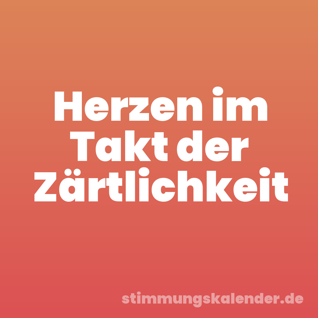 Herzen im Takt der Zärtlichkeit