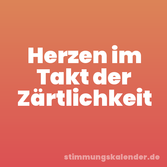 Herzen im Takt der Zärtlichkeit