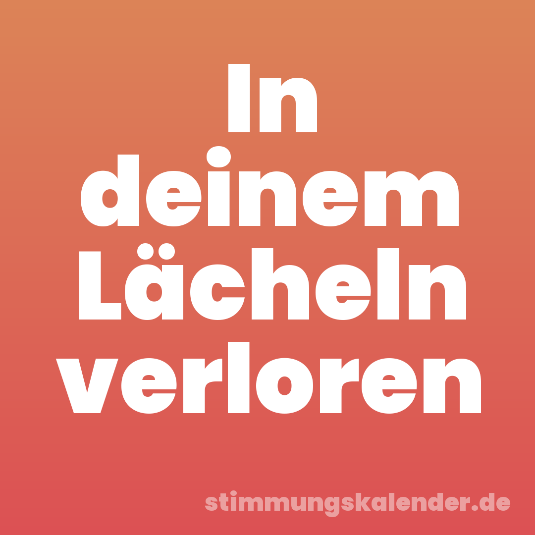 In deinem Lächeln verloren