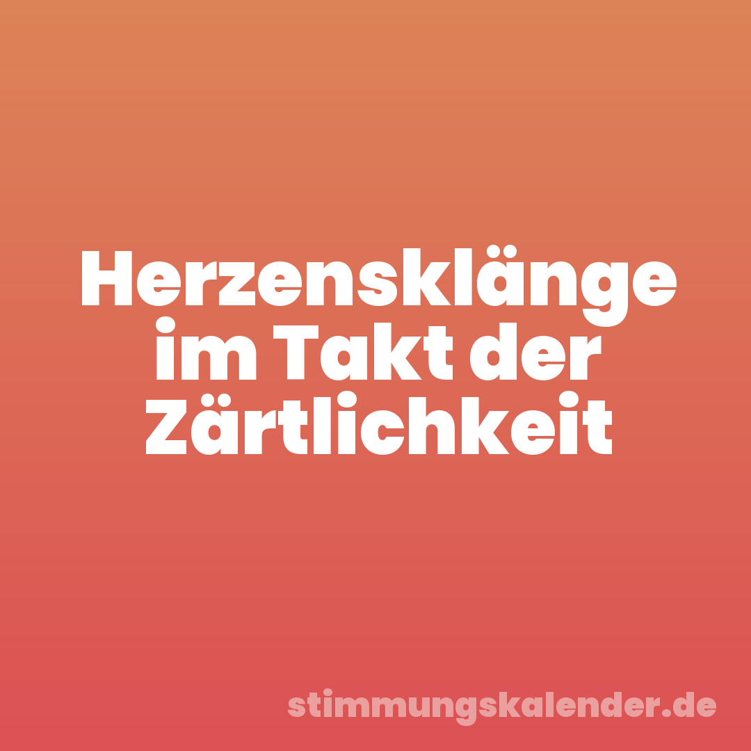 Herzensklänge im Takt der Zärtlichkeit