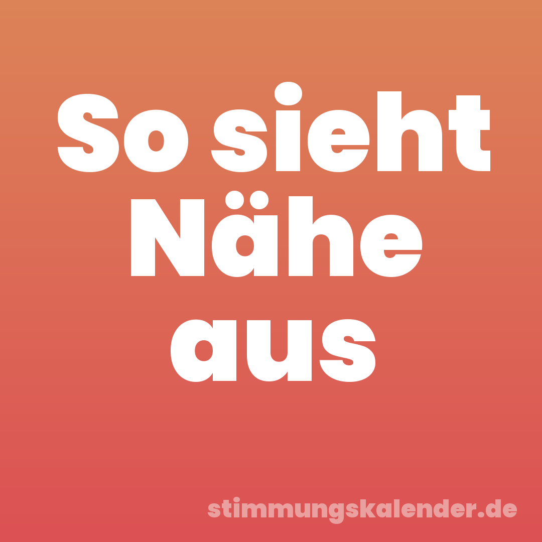 So sieht Nähe aus