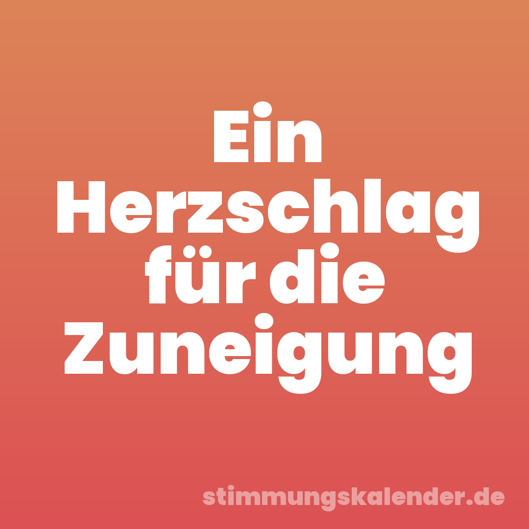 Ein Herzschlag für die Zuneigung