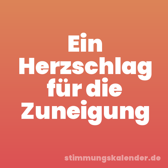 Ein Herzschlag für die Zuneigung