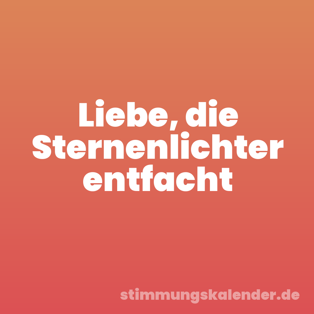 Liebe, die Sternenlichter entfacht