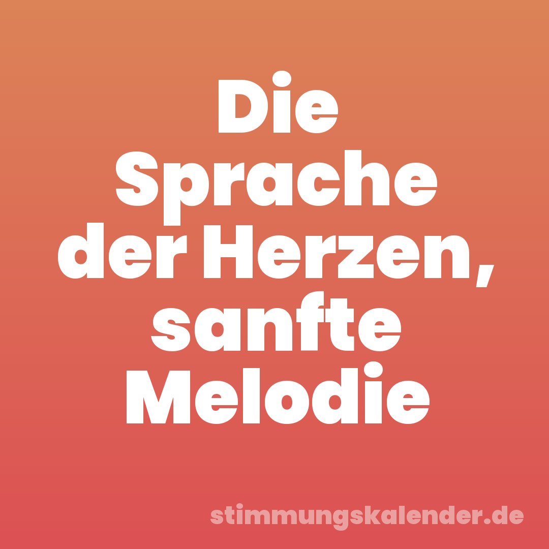 Die Sprache der Herzen, sanfte Melodie