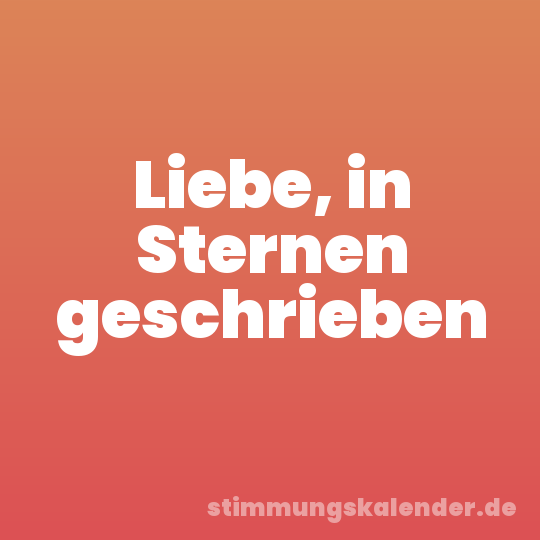 Liebe, in Sternen geschrieben