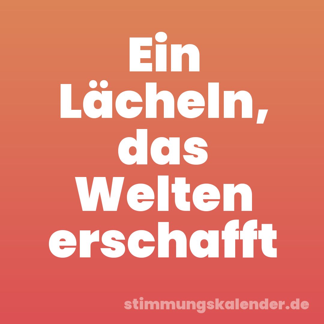 Ein Lächeln, das Welten erschafft