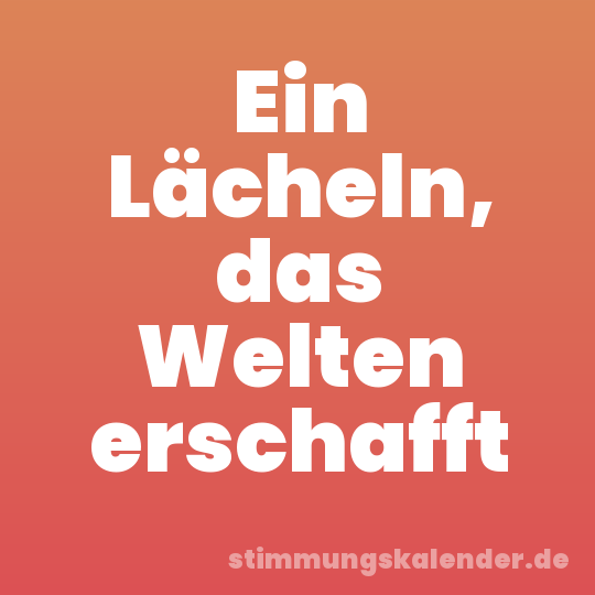 Ein Lächeln, das Welten erschafft