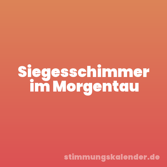 Siegesschimmer im Morgentau