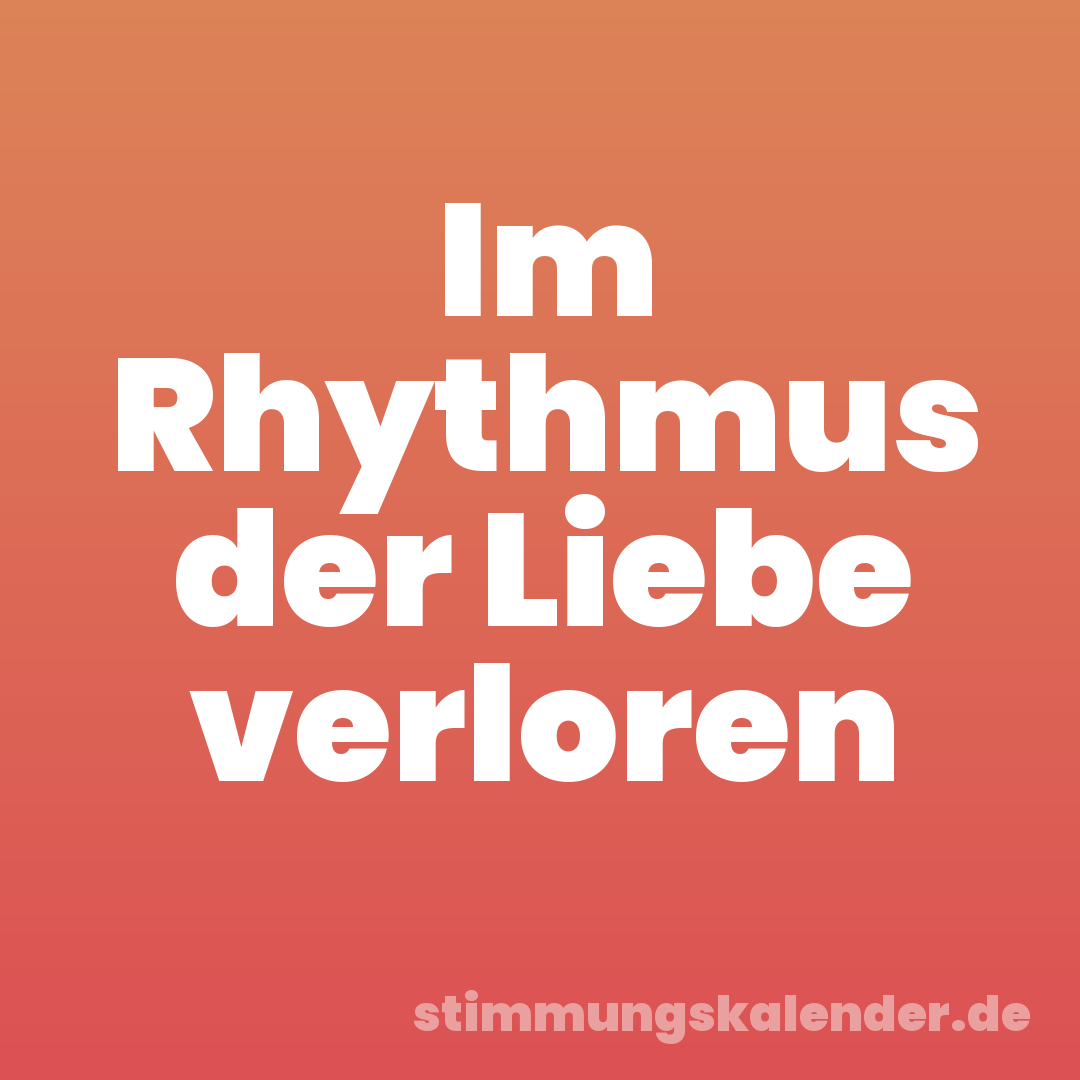 Im Rhythmus der Liebe verloren