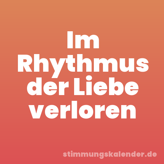 Im Rhythmus der Liebe verloren