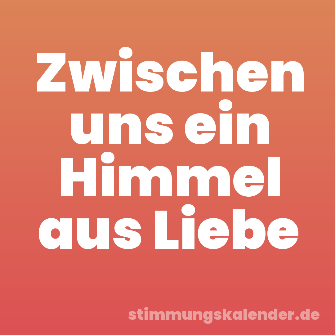Zwischen uns ein Himmel aus Liebe