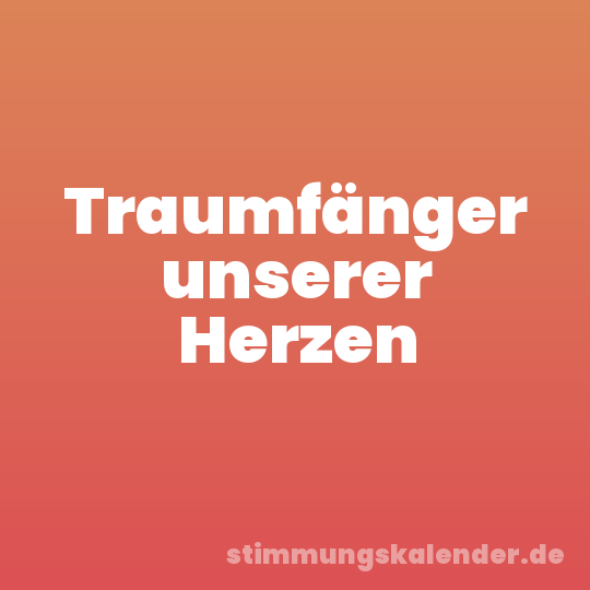 Traumfänger unserer Herzen