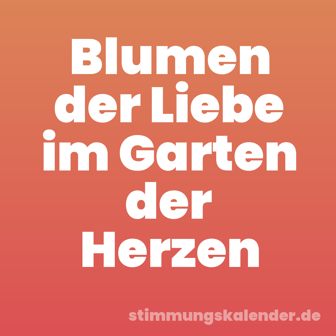 Blumen der Liebe im Garten der Herzen