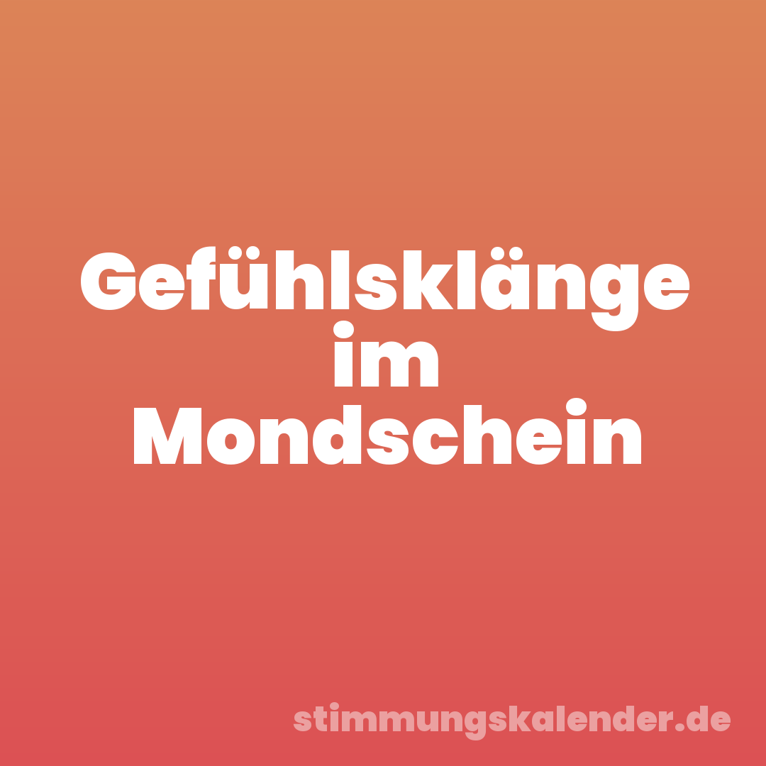 Gefühlsklänge im Mondschein