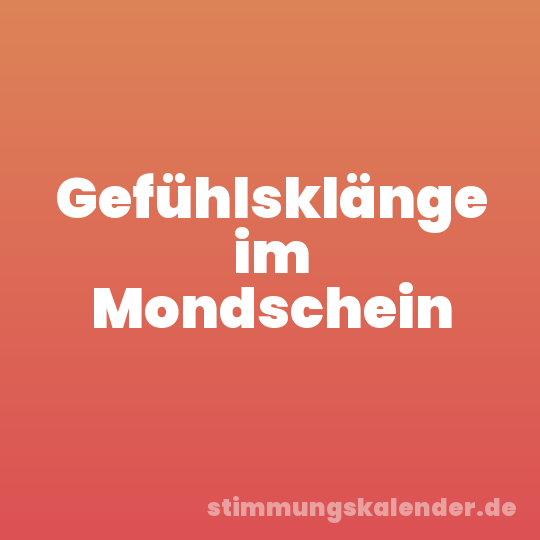 Gefühlsklänge im Mondschein