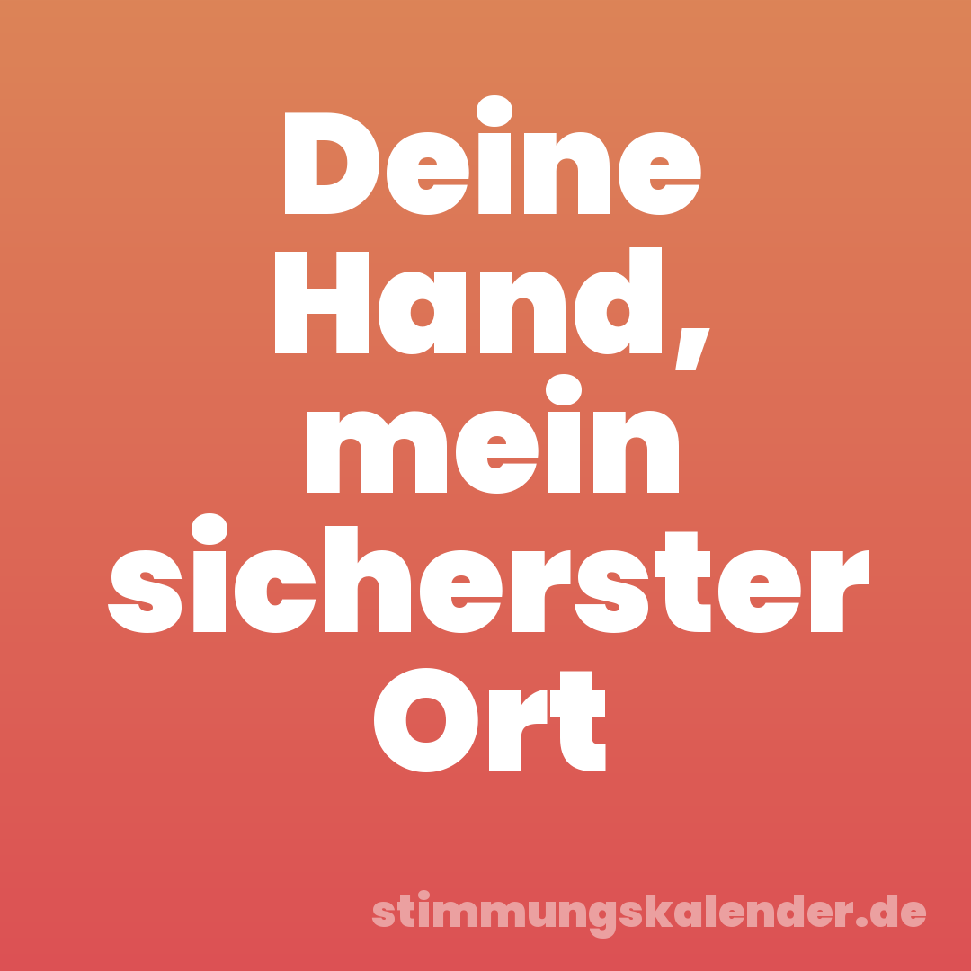 Deine Hand, mein sicherster Ort