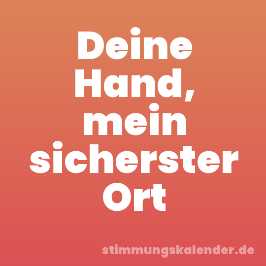 Deine Hand, mein sicherster Ort