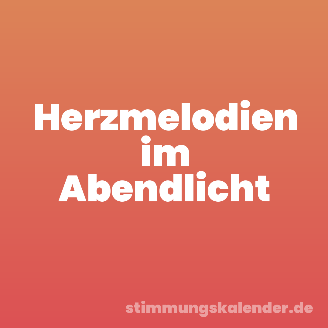 Herzmelodien im Abendlicht
