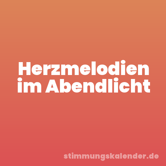 Herzmelodien im Abendlicht