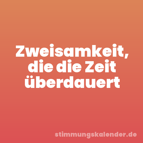 Zweisamkeit, die die Zeit überdauert