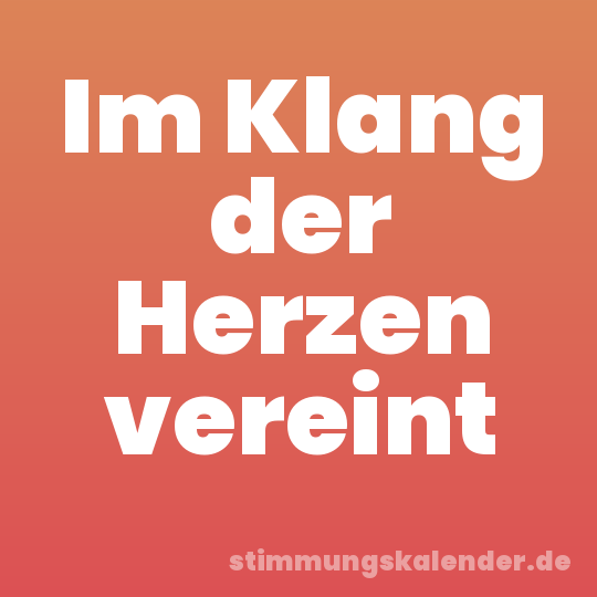 Im Klang der Herzen vereint