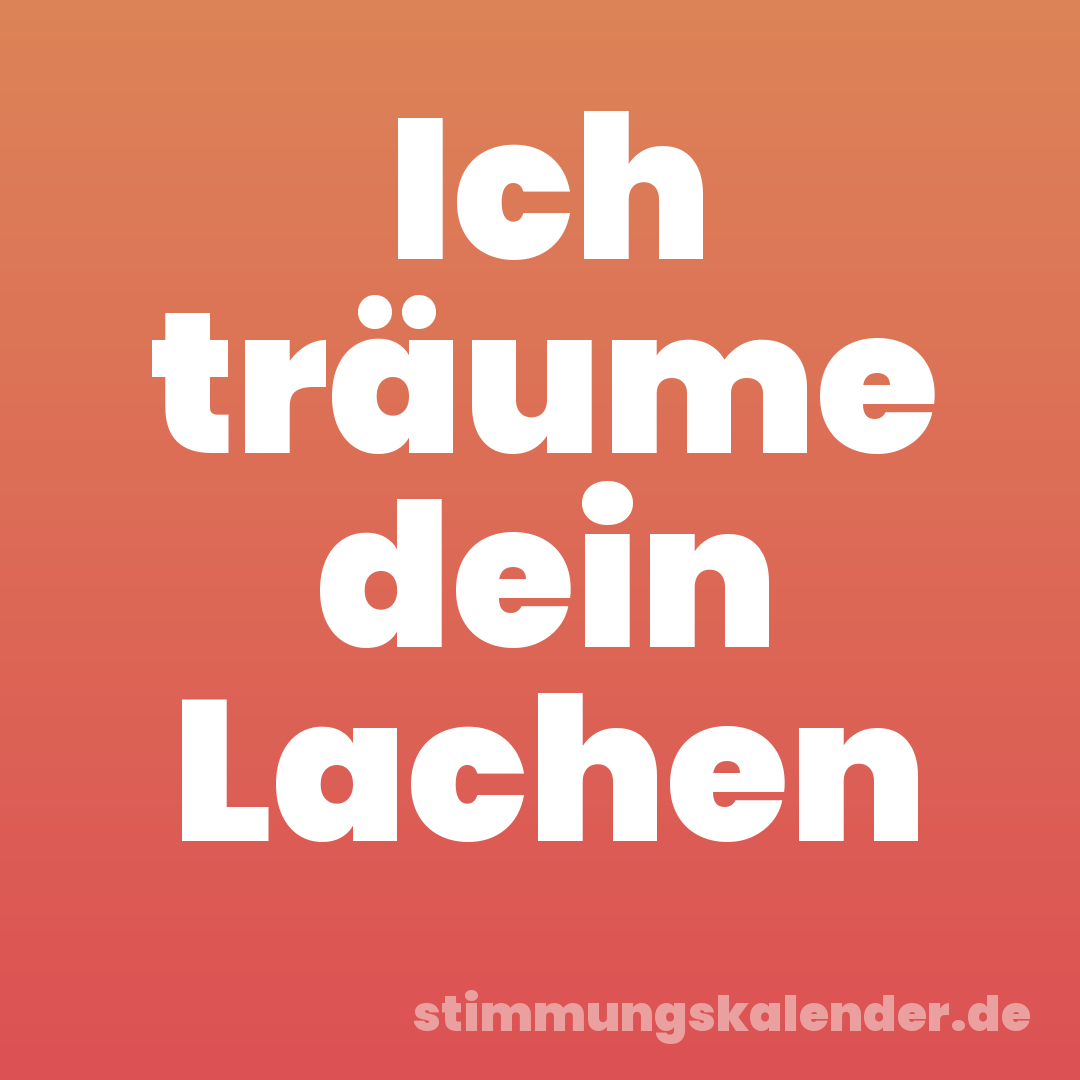 Ich träume dein Lachen