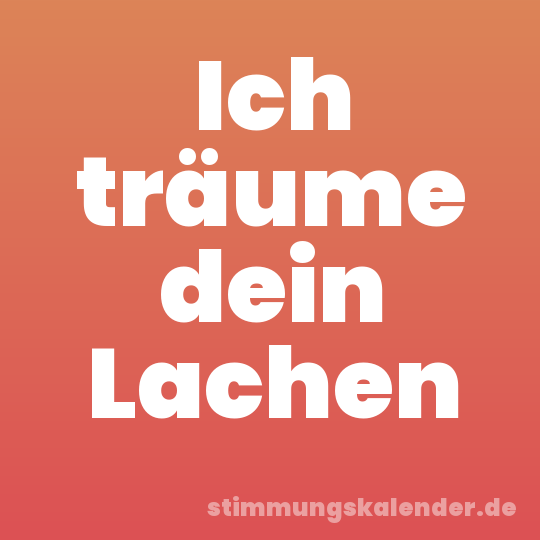 Ich träume dein Lachen
