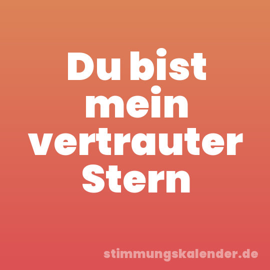 Du bist mein vertrauter Stern