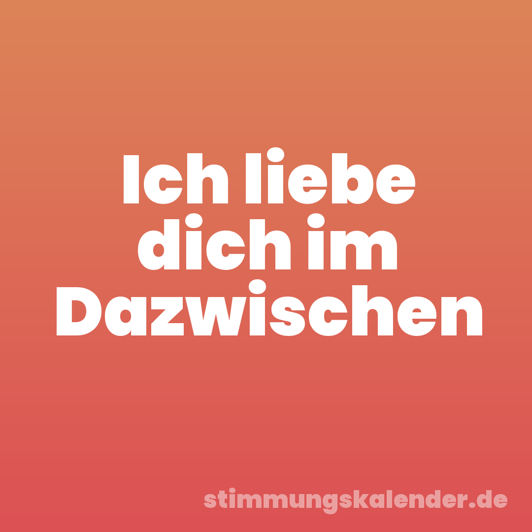 Ich liebe dich im Dazwischen