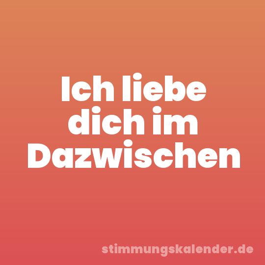 Ich liebe dich im Dazwischen