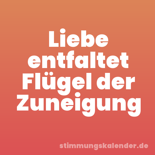 Liebe entfaltet Flügel der Zuneigung