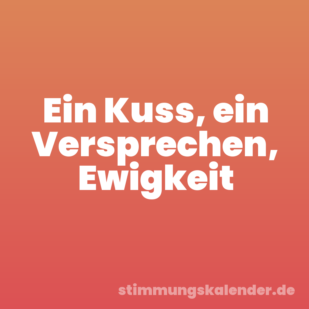 Ein Kuss, ein Versprechen, Ewigkeit