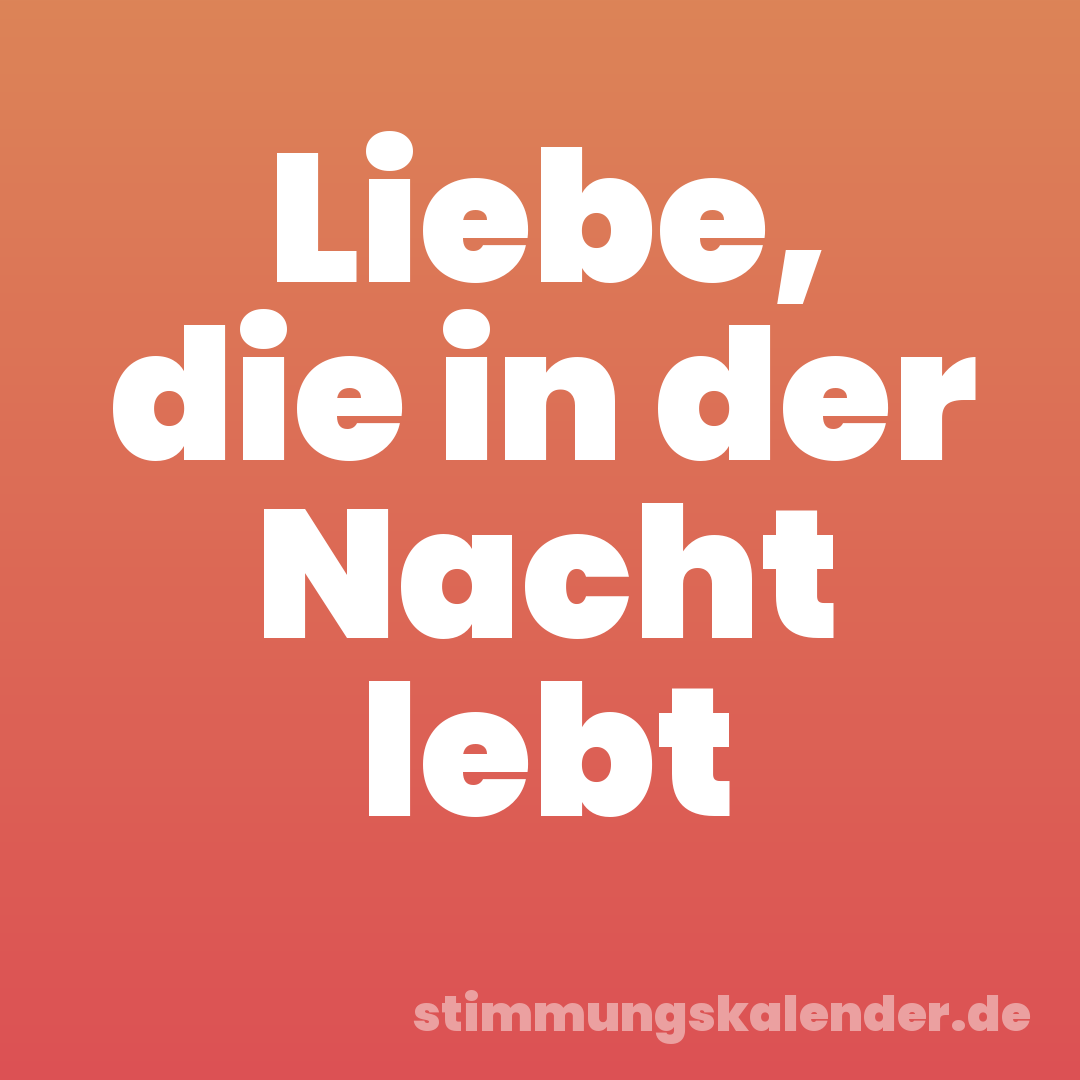 Liebe, die in der Nacht lebt