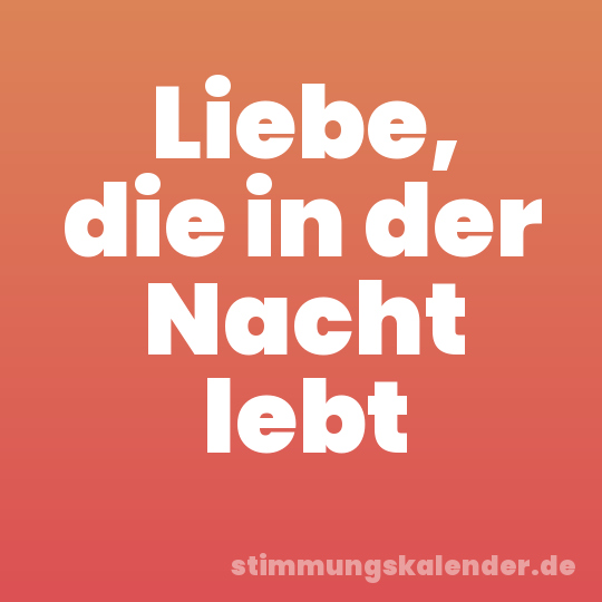 Liebe, die in der Nacht lebt