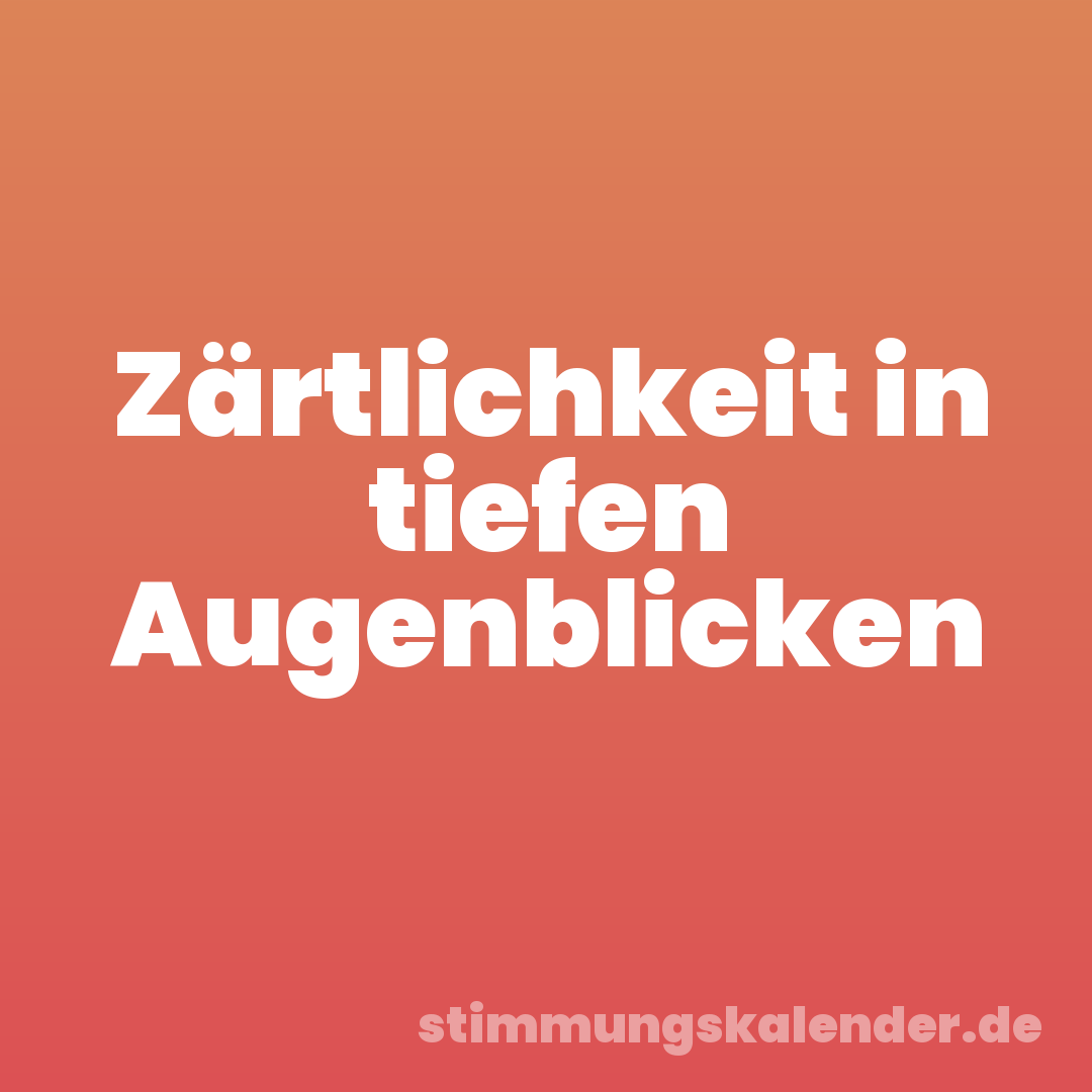 Zärtlichkeit in tiefen Augenblicken