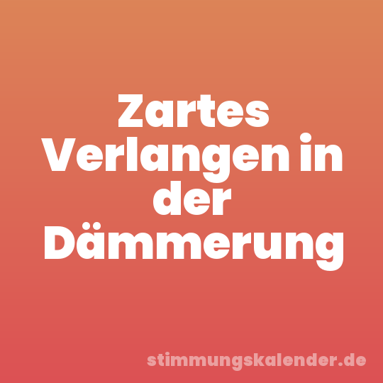 Zartes Verlangen in der Dämmerung
