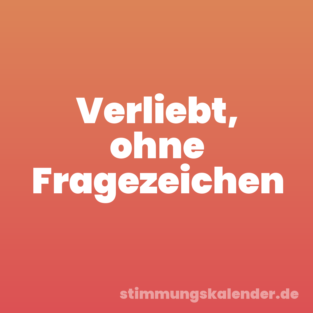 Verliebt, ohne Fragezeichen