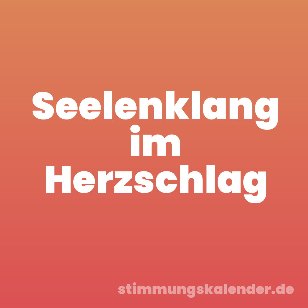 Seelenklang im Herzschlag