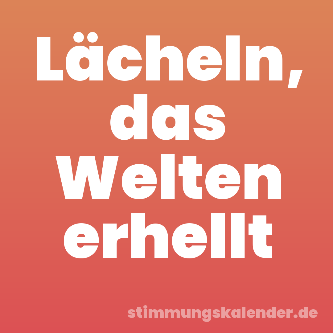 Lächeln, das Welten erhellt