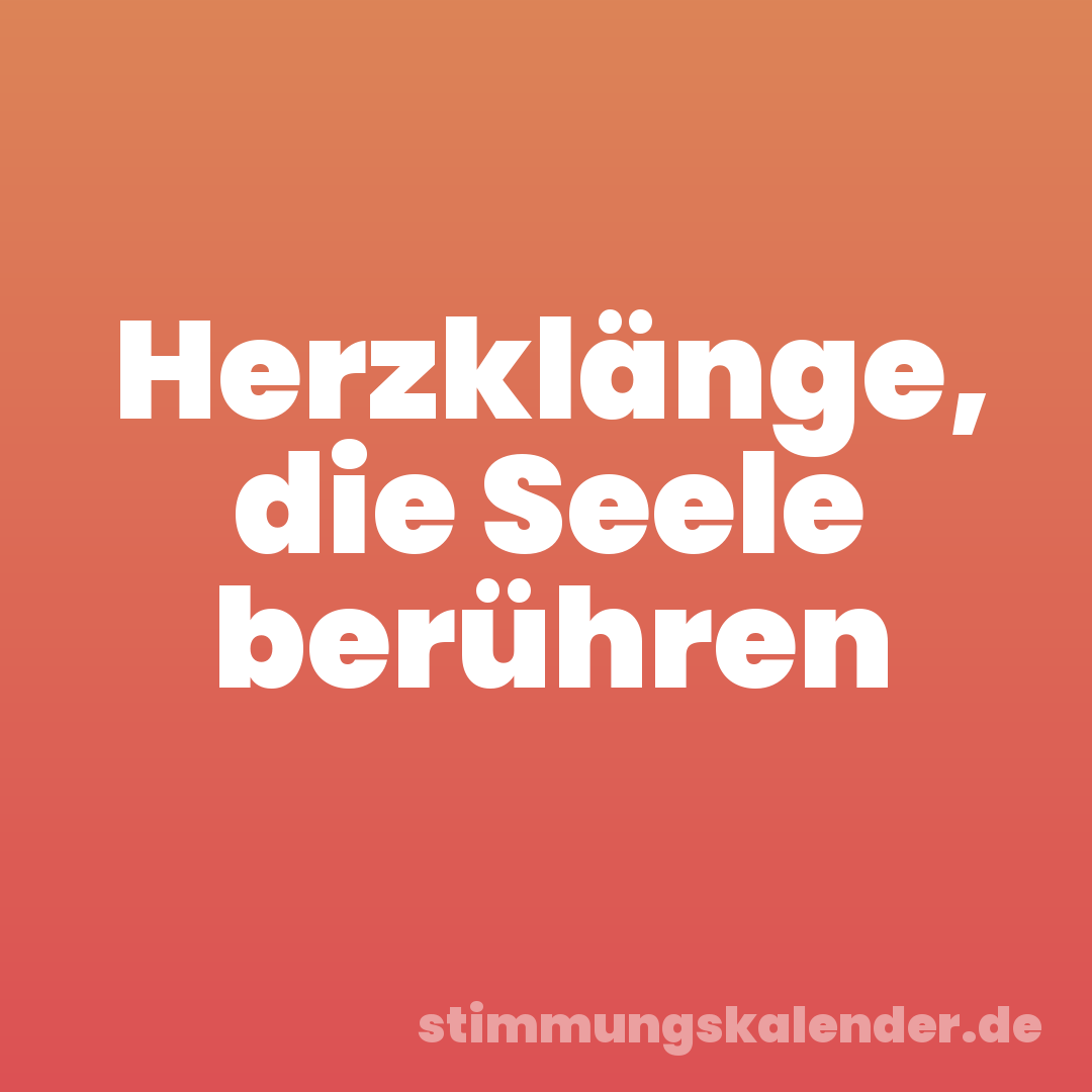Herzklänge, die Seele berühren