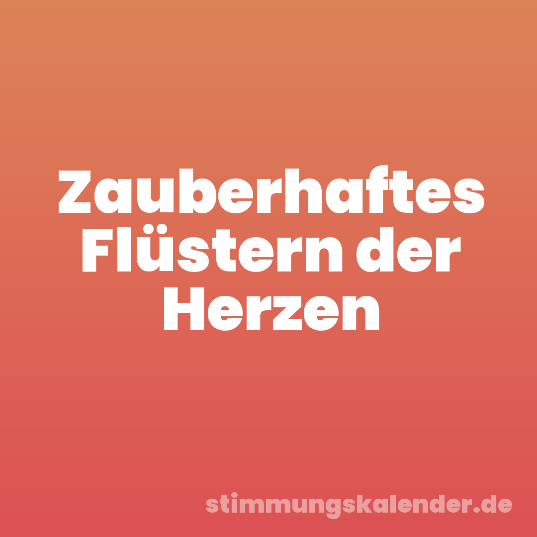 Zauberhaftes Flüstern der Herzen