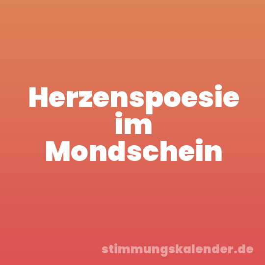 Herzenspoesie im Mondschein