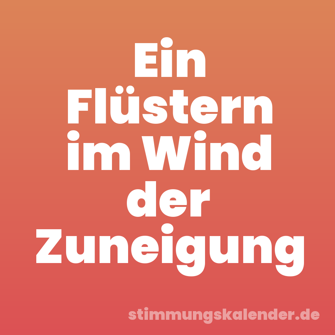 Ein Flüstern im Wind der Zuneigung